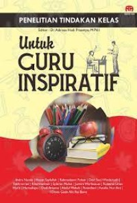 PENELITIAN TINDAKAN KELAS UNTUK GURU INSPIRATIF