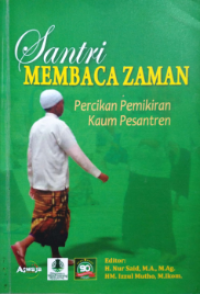 SANTRI MEMBACA ZAMAN: Percikan Pemikiran Kaum Pesantren