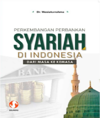 PERKEMBANGAN PERBANKAN SYARIAH DI INDONESIA : Dari Masa Ke Masa