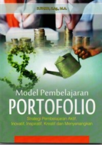 MODEL PEMBELAJARAN PORTOFOLIO: Strategi Pembelajaran Aktif, Inovatif, Inspiratif, Kreatif dan Menyenagkan (PAIKEM)