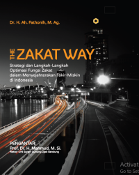 THE ZAKAT WAY : Strategi dan langkah-langkah optimasi fungsi zakat dalam menyejahterakan fakir-miskin di Indonesia