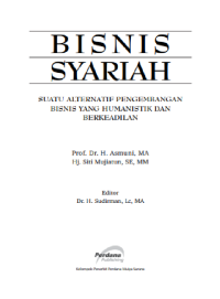 BISNIS SYARIAH
SUATU ALTERNATIF PENGEMBANGAN
BISNIS YANG HUMANISTIK DAN
BERKEADILAN